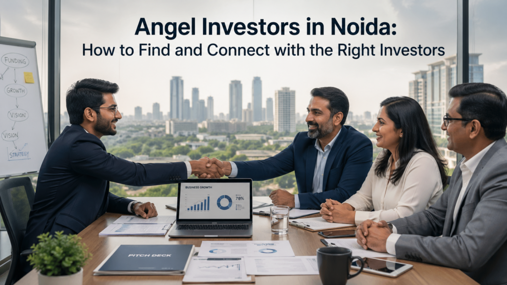 Angel Investors in Noida How to Find and Connect with the Right Investors