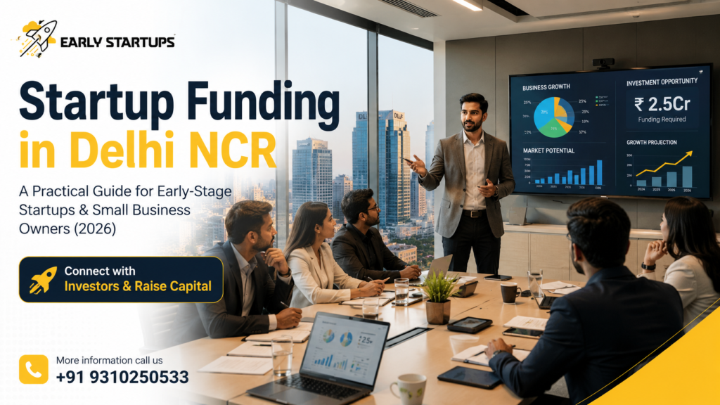 Startup Funding in Delhi NCR A Practical Guide for Early-Stage Startups and Small Business Owners